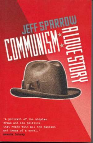 Communism: A Love Story de Jeff Sparrow