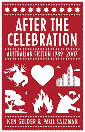 After the Celebration: Australian Fiction 1989-2007 de Ken Gelder