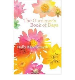 The Gardeners' Book of Days de Holly Kerr Forsyth