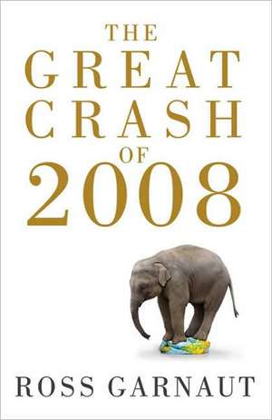 The Great Crash of 2008 de Ross Garnaut