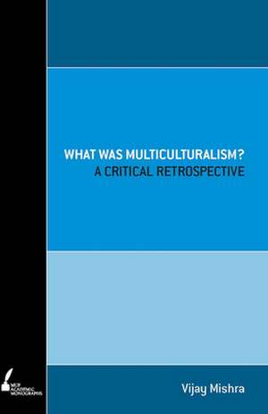 What Was Multiculturalism? de Vijay Mishra