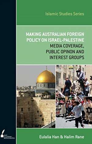 ISS 13 Making Australian Foreign Policy on Israel-Palestine de Eulalia Han