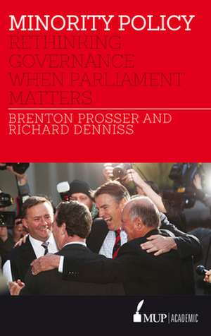 Minority Policy: Rethinking Governance When Parliament Matters de Brenton Prosser