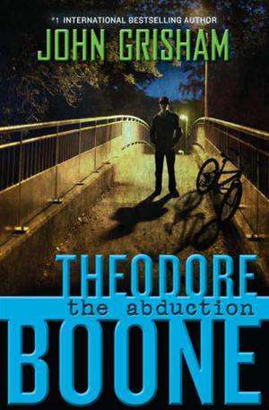 Theodore Boone: The Abduction de John Grisham