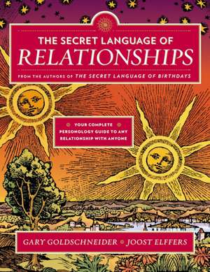 The Secret Language of Relationships: Your Complete Personality Guide to Any Relationship with Anyone de Gary Goldschneider