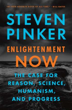 Enlightenment Now: The Case for Reason, Science, Humanism, and Progress de Steven Pinker