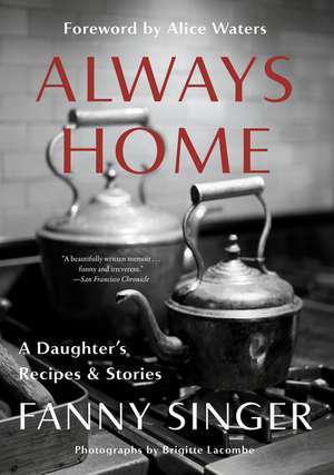 Always Home: A Daughter's Recipes & Stories de Fanny Singer