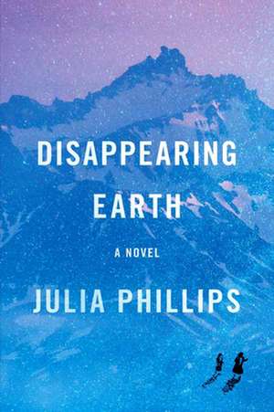 Disappearing Earth de Julia Phillips