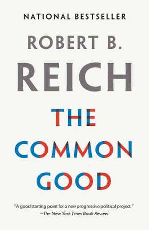 The Common Good de Robert B. Reich