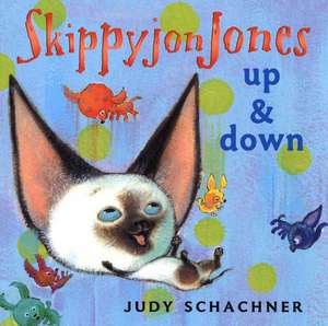 Skippyjon Jones: Up and Down de Judith Byron Schachner