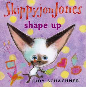 Skippyjon Jones Shape Up de Judith Byron Schachner