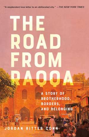 The Road from Raqqa de Jordan Ritter Conn