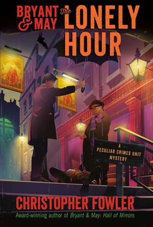 Bryant & May: The Lonely Hour de Christopher Fowler