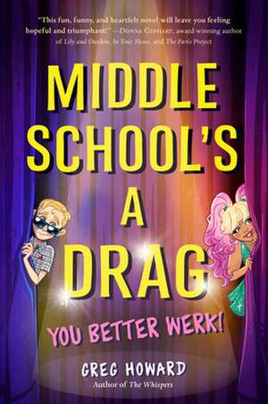 Middle School's a Drag, You Better Werk! de Greg Howard