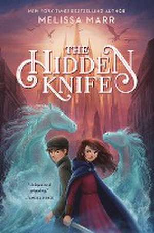 The Hidden Knife de Melissa Marr