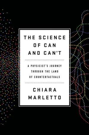 The Science of Can and Can't de Chiara Marletto