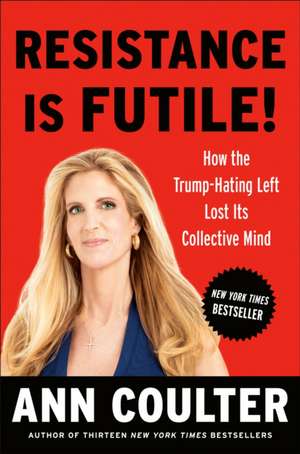 Resistance Is Futile! de Ann Coulter