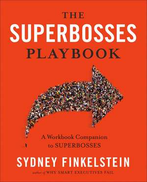 The Superbosses Playbook: A Workbook Companion to Superbosses de Sydney Finkelstein