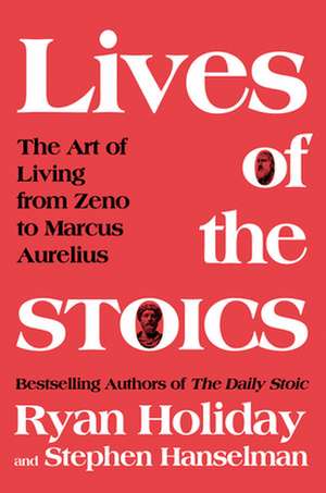 Lives of the Stoics de Ryan Holiday