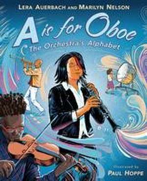 A is for Oboe: The Orchestra's Alphabet de Lera Auerbach