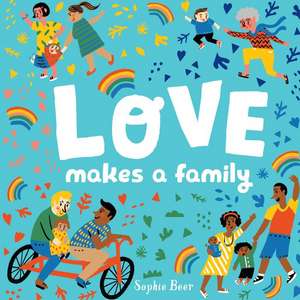 Love Makes a Family de Sophie Beer