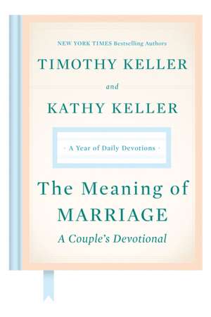 The Meaning of Marriage: A Couple's Devotional de Timothy Keller