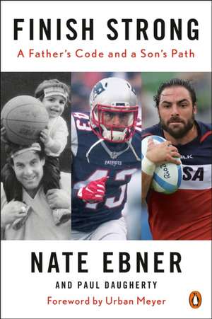 Finish Strong: A Father's Code and a Son's Path de Nate Ebner