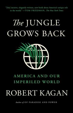 The Jungle Grows Back de Robert Kagan