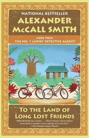 To the Land of Long Lost Friends de Alexander McCall Smith