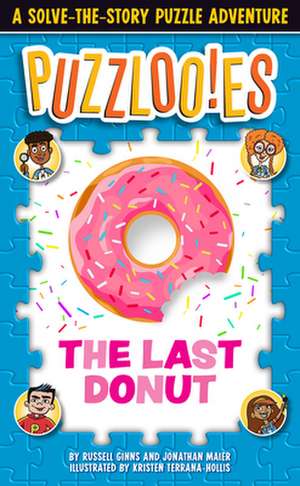 Puzzlooies! the Last Donut: A Solve-The-Story Puzzle Adventure de Russell Ginns