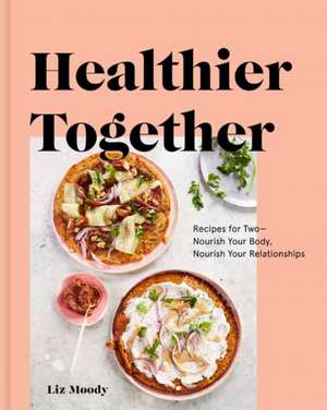 Healthier Together de Liz Moody