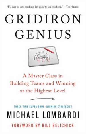 Gridiron Genius: A Master Class in Building Teams and Winning at the Highest Level de Michael Lombardi