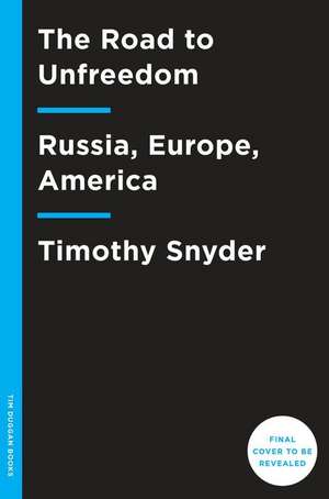 The Road to Unfreedom de Timothy Snyder