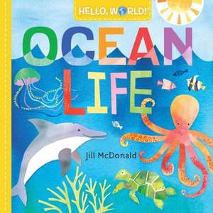 Hello, World! Ocean Life de Jill McDonald