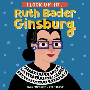 I Look Up To... Ruth Bader Ginsburg de Anna Membrino