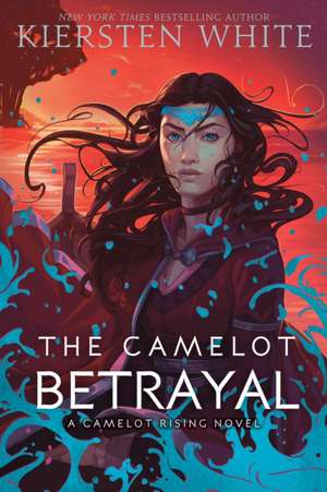 The Camelot Betrayal de Kiersten White