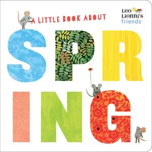 A Little Book About Spring (Leo Lionni's Friends) de Leo Lionni