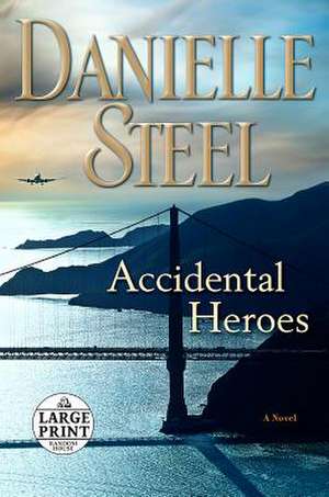 Accidental Heroes de Danielle Steel