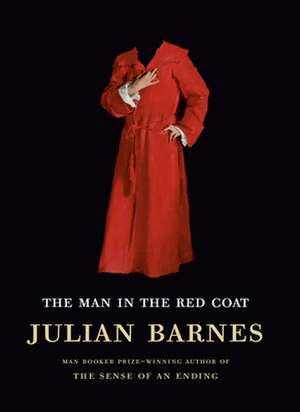 The Man in the Red Coat de Julian Barnes