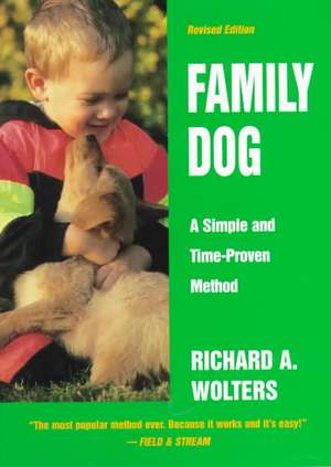 Family Dog: 16 Weeks to a Well-Mannered Dog--A Simple and Time-Proven Method de Richard A. Wolters