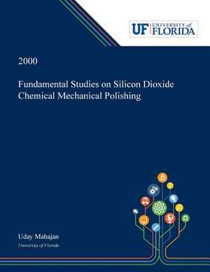 Fundamental Studies on Silicon Dioxide Chemical Mechanical Polishing de Uday Mahajan