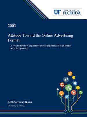 Attitude Toward the Online Advertising Format de Kelli Burns