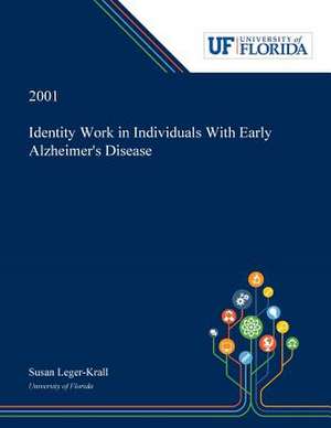 Identity Work in Individuals With Early Alzheimer's Disease de Susan Leger-Krall