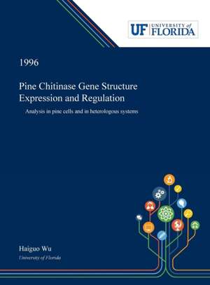 Pine Chitinase Gene Structure Expression and Regulation de Haiguo Wu
