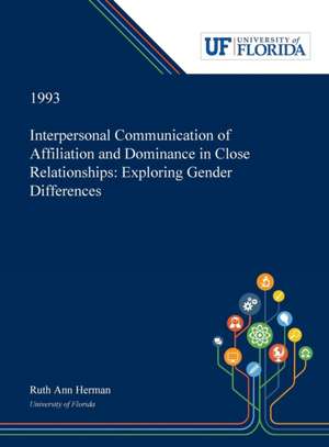 Interpersonal Communication of Affiliation and Dominance in Close Relationships de Ruth Herman