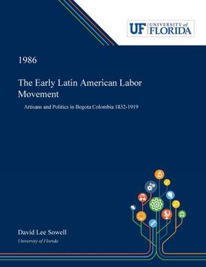 The Early Latin American Labor Movement de David Sowell