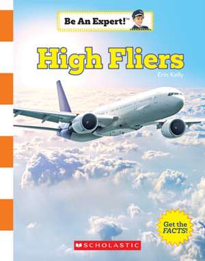 High Fliers (Be an Expert!) de Erin Kelly