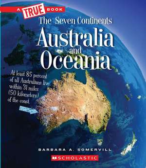 Australia and Oceania (a True Book: The Seven Continents) de Barbara A Somervill