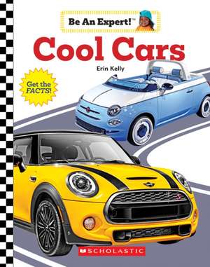 Cool Cars (Be an Expert!) de Erin Kelly