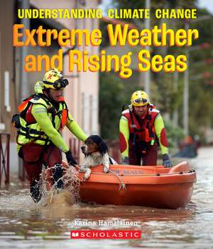 Extreme Weather and Rising Seas (a True Book: Understanding Climate Change) de Karina Hamalainen